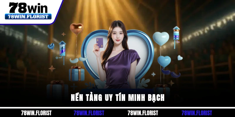 Nền tảng uy tín, minh bạch